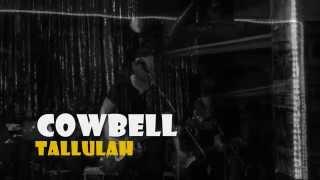 COWBELL: Tallulah. La Gramola