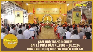 CẦN THƠ: TRANG NGHIÊM ĐẠI LỄ PHẬT ĐẢN PL.2568 – DL.2024 CỦA BTS GHPGVN HUYỆN THỚI LAI