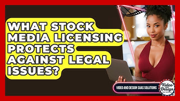What Stock Media Licensing Protects Against Legal Issues? - Video And Design Saas Solutions
