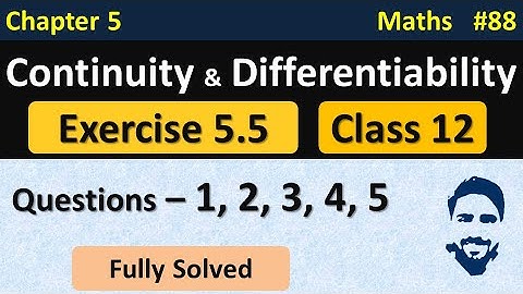 Ex 5.5 Class 12 (Q1 to Q5) | Continuity and Differentiability Class 12th | Class 12 Maths Chapter 5