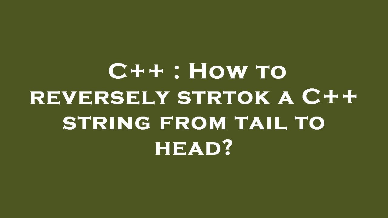 C++ : How to reversely strtok a C++ string from tail to head? - YouTube