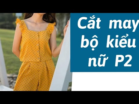 Video 255.Dạy căt may BỘ ĐỒ MẶC NHÀ KIỂU NỮ /ĐỒ bộ mặc nhà... - youtube