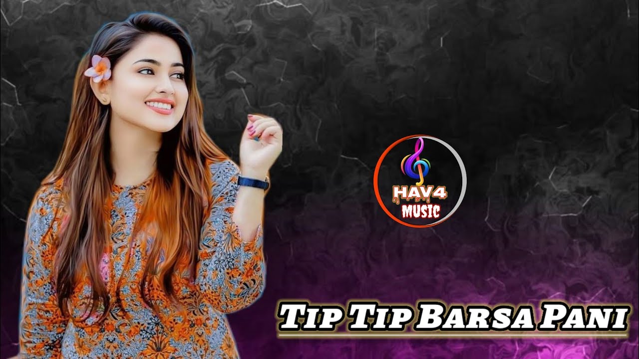 Tip Tp barsa Pani superhit Hindi song _#hav4music 