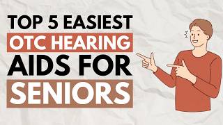 Top 5 Easiest OTC Hearing Aids for Seniors (Zero Tech Stress!)