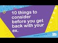 10 things to consider before you get back with your ex