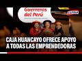 🔴🔵 Caja Huancayo ofrece apoyo a todas las emprendedoras con 'EMPRENDE MUJER'
