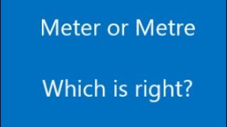 Metre or Meter - Difference - American and British English Differences