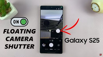 How To Enable Floating Camera Shutter Button On Samsung Galaxy S25  / S25 Ultra