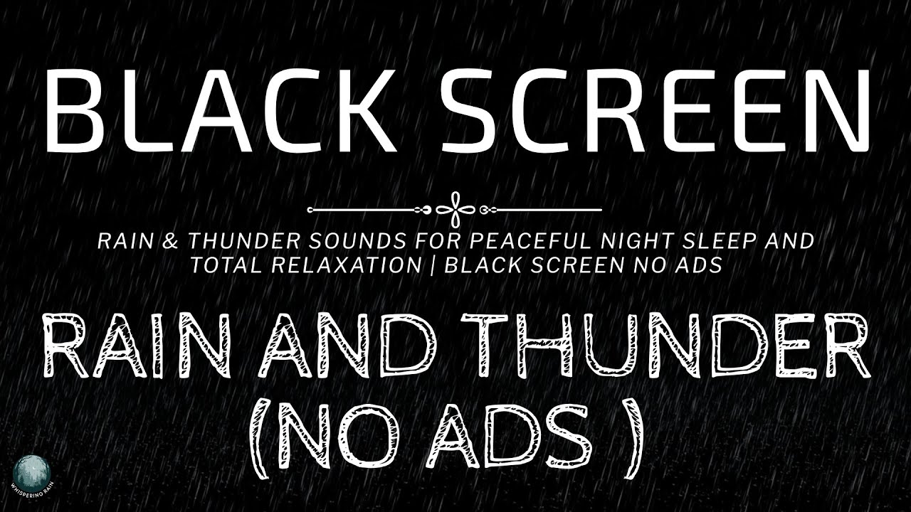 Rain & Thunder Sounds for Peaceful Night Sleep and Total Relaxation | Black Screen No Ads
