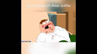 Liam Neeson Vs Peter Griffin