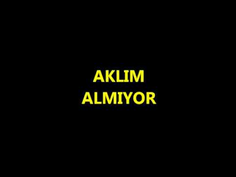 AKLIM ALMIYOR