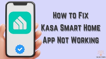 How to Fix Kasa Smart Home App Not Working : Multiple Solutions! (Apple & Android)