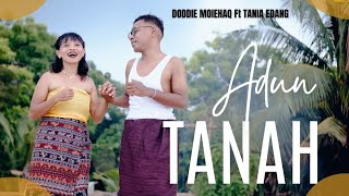 Download lagu LAGU ADUN TANAH ||DODDIE MOIEHAQ FT TANIA EDANG OMV 2024