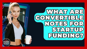 What Are Convertible Notes For Startup Funding? - Founders Supporting Founders