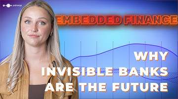 Embedded Finance Explained - Why Invisible Banks Are The Future