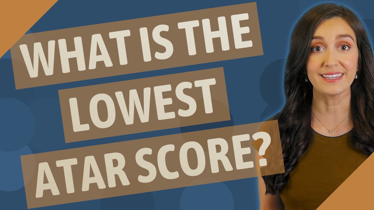 What Is The Lowest Atar Score Youtube