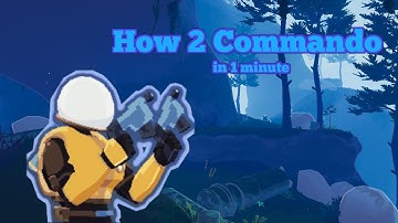 How 2 Commando in 1 minute