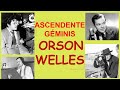 Ascendente Géminis VI: Orson Welles