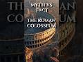 which myth about the colosseum did you believe? #shorts