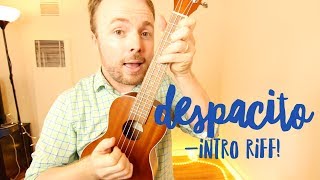 Vignette de la vidéo "DESPACITO INTRO RIFF - UKULELE TUTORIAL (LUIS FONSI/DADDY YANKEE/JUSTIN BIEBER)"