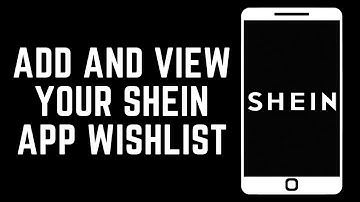 How To Add And View Your Shein App Wishlist (2024)