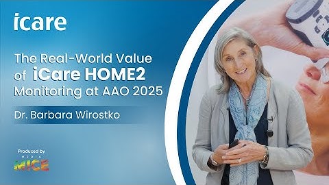 The Real-World Value of iCare HOME2 Monitoring with Dr. Barbara Wirostko | AAO 2025