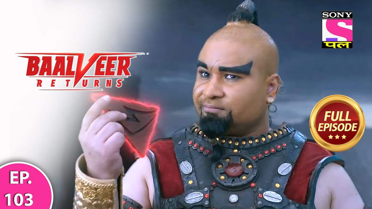 Baalveer Returns | Full Episode | Episode 103 | 11th January, 2021