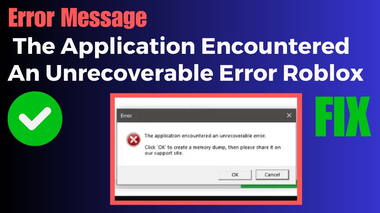 Fix The Application Encountered An Unrecoverable Error Roblox 