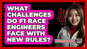 What Challenges Do F1 Race Engineers Face With New Rules? - The Racing Xpert