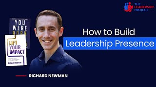 VIDEO PODCAST: HOW TO BUILD LEADERSHIP PRESENCE WITH RICHARD NEWMAN | MICK SPIERS