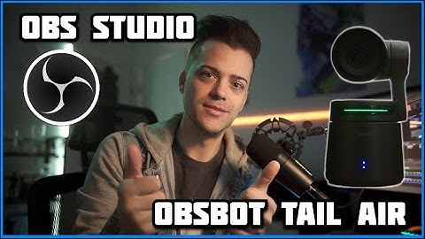 OBS Studio - OBSBOT Tail Air PTZ Streaming Camera