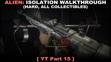 Alien: Isolation walkthrough part 15 (Hard, All collectibles, No commentary ✔) PC