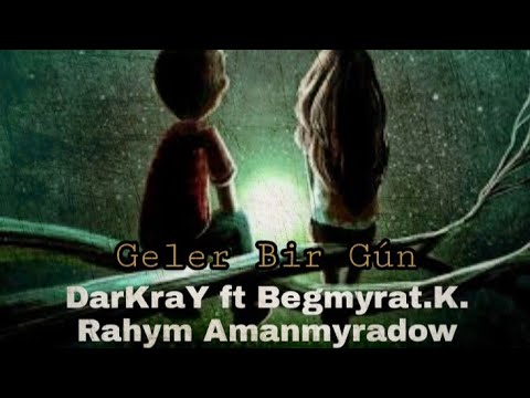 DarKraY ft Begmyrat.K & Rahym.A _ Geler Bir Gún ( Anton & Merjen )