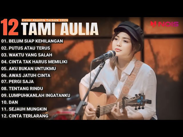 Tami Aulia Cover Full Album - Belum Siap Kehilangan | Cover Akustik Terbaik 2024 class=