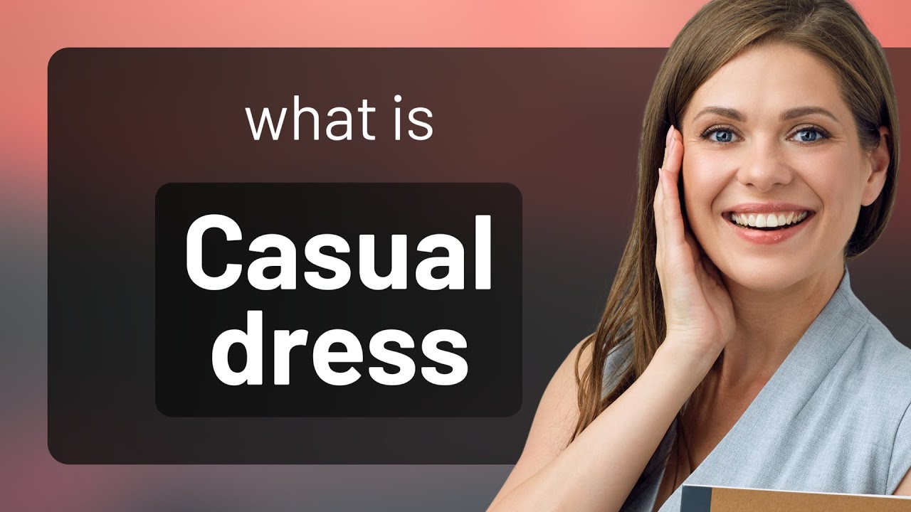 Understanding "Casual Dress": A Guide for English Language Learners