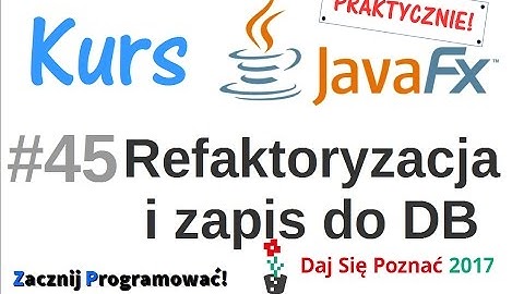 JavaFx kurs od podstaw - praktyczny projekt - refaktoryzacja kodu i zapis do bazy danych - #45