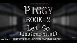 Download lagu _PIGGY BOOK 2_SOUNDTRACK LET GO INSTRUMENTAL BUT IT'S THE HIDDEN ENDING MUSIC