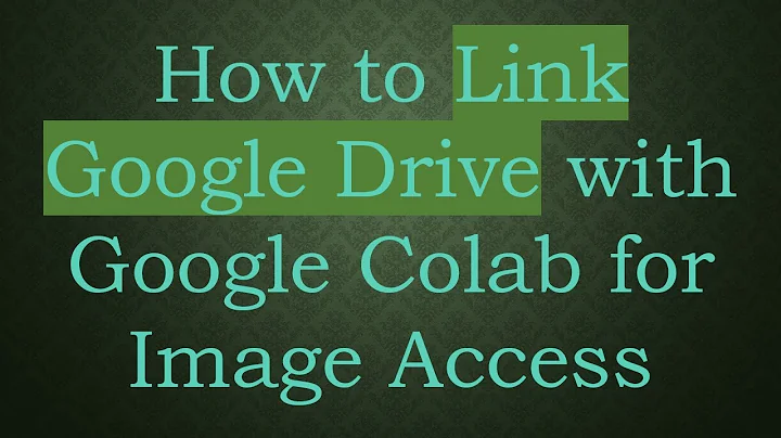 How to Link Google Drive with Google Colab for Image Access