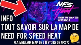 NEED FOR SPEED HEAT | INFO : TOUT SAVOIR LA MAP DE NFS HEAT | LA MEILLEUR MAP DE NFS ?