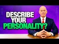 Describe your personality how to answer this tricky interview question  topscoring answer