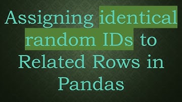 Assigning identical random IDs to Related Rows in Pandas