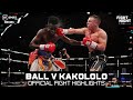 This man is THE REAL DEAL! Nick Ball v Nathanael Kakololo | Official Fight Highlights