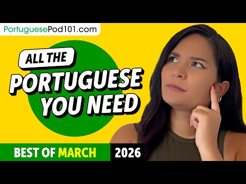 Your Monthly Dose of Portuguese - Best of March 2026
