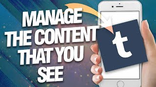 How To Manage The Content That You See On Tumblr App ( Easy Guide )