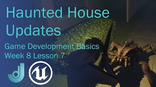 Game Development Basics - Week 8: Lesson 7 [Haunted House Updates]