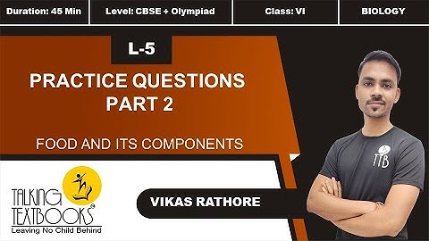 L-5 Practice Questions Part 2 | Chapter 2 Food and Its Components Class 6 | Vikas Rathore | TTB