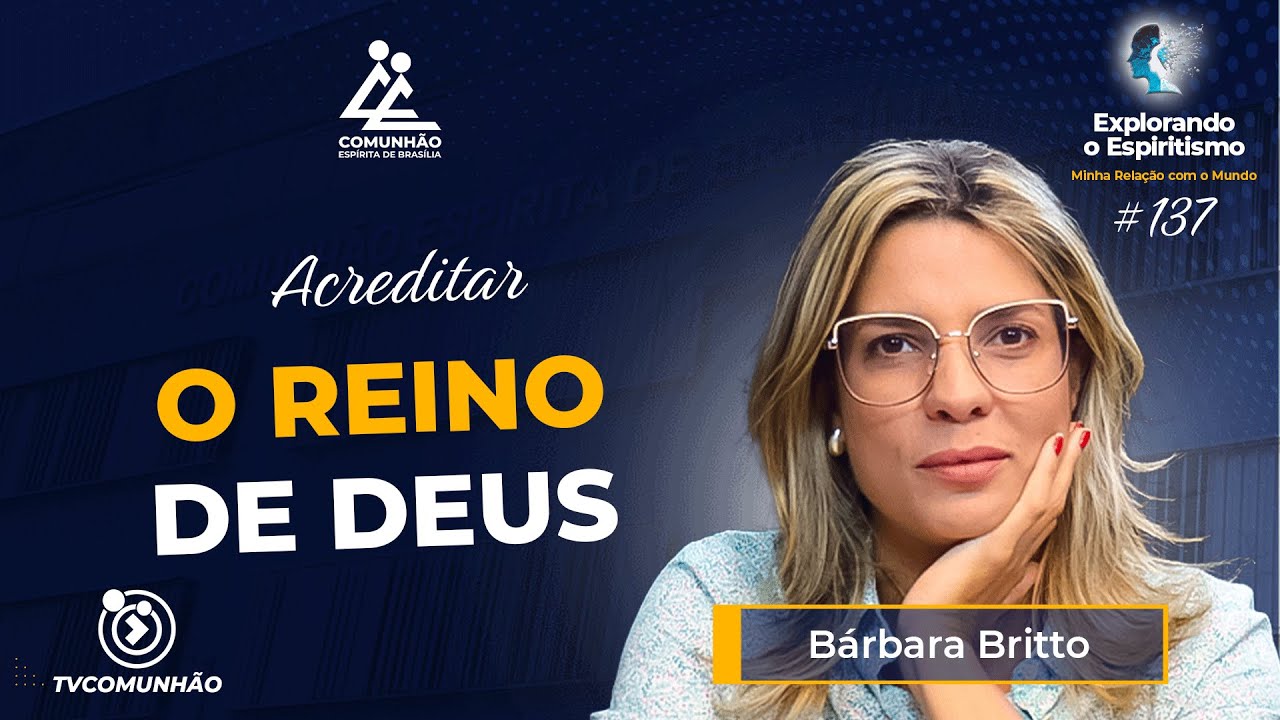O REINO DE DEUS - Bárbara Britto [Explorando o Espiritismo 