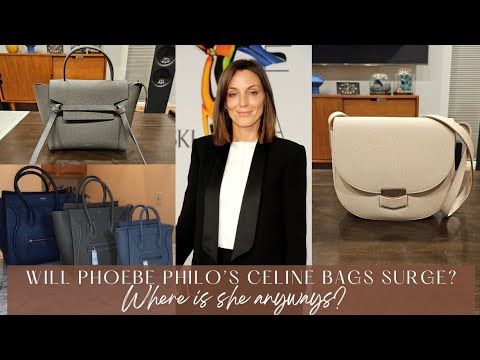 Where is Phoebe Philo? Will Her Old Celine Bags Surge on Her