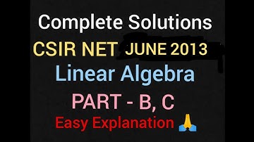 JUNE 2013 II CSIR NET MATHEMATICS II LINEAR ALGEBRA PART B, C FULL SOLUTIONS 🔥
