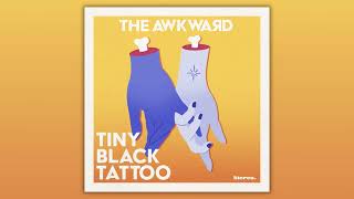 The Awkward - Tiny Black Tattoo (Official Audio)